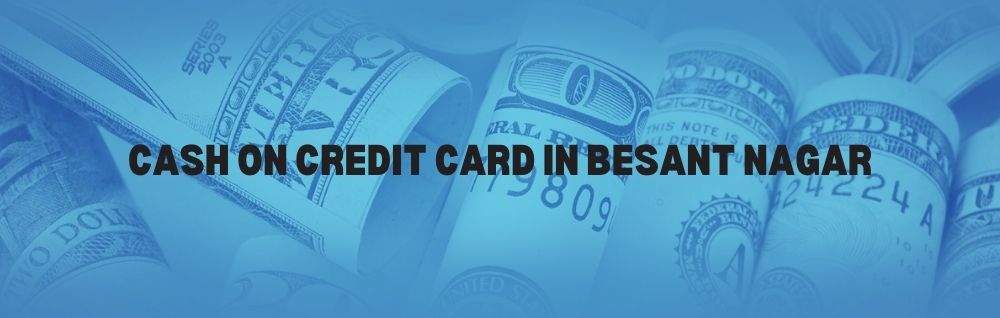 Cash Against Credit Card in Besant Nagar